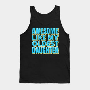 Awesome Like My Oldest Daughter Tank Top